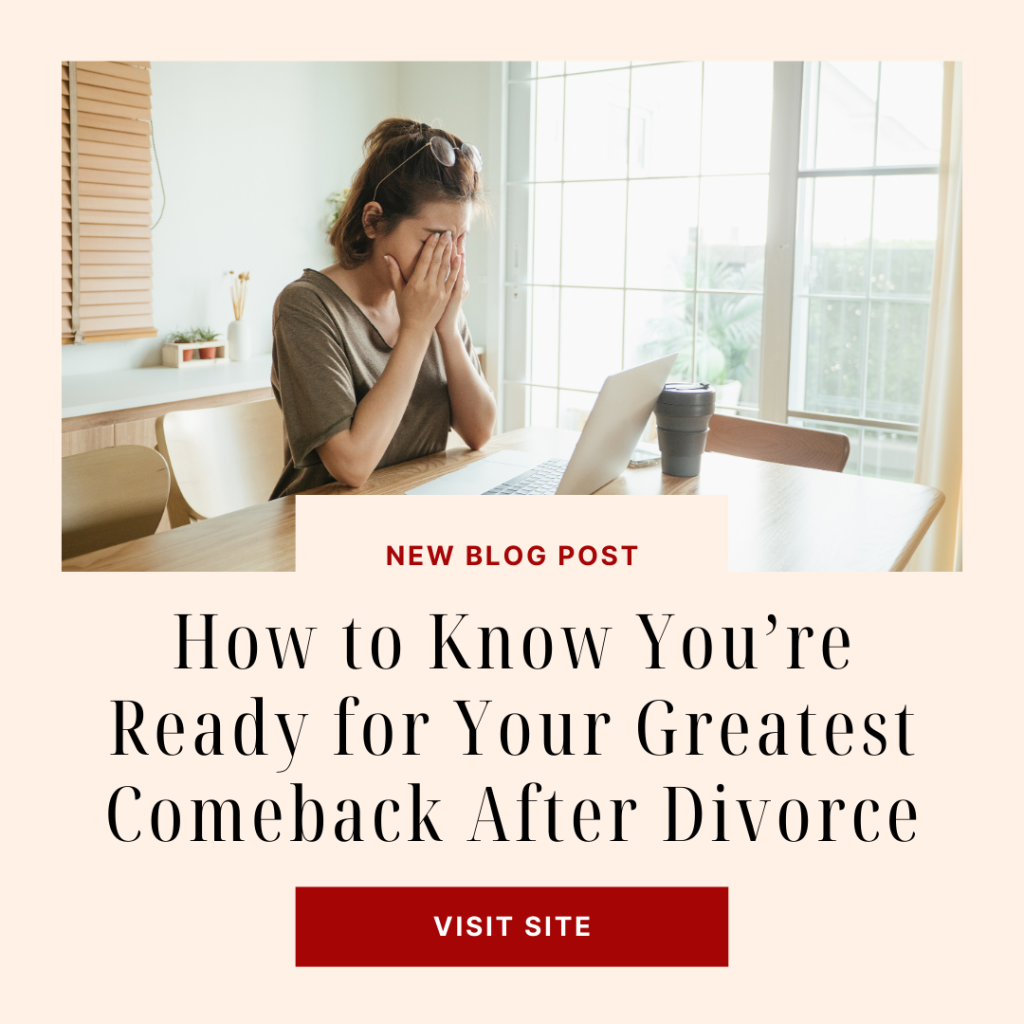 How to Know You’re Ready for Your Greatest Comeback After Divorce